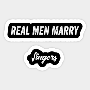 Real Men Marry Singers Gift for Husband T-Shirt Sticker